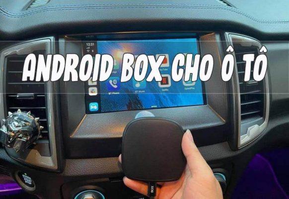 top 6 dòng android box cho ô tô tốt nhất hiện nay
